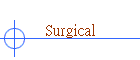 Surgical
